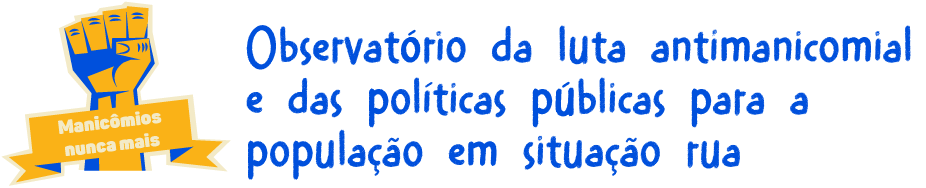 Observatório da luta antimanicomial e das políticas públicas para a população em situação rua