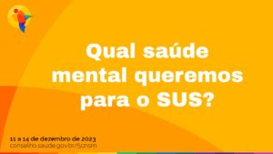 Qual Política de Saúde Mental a 5ª CNSM vai ajudar a construir?
