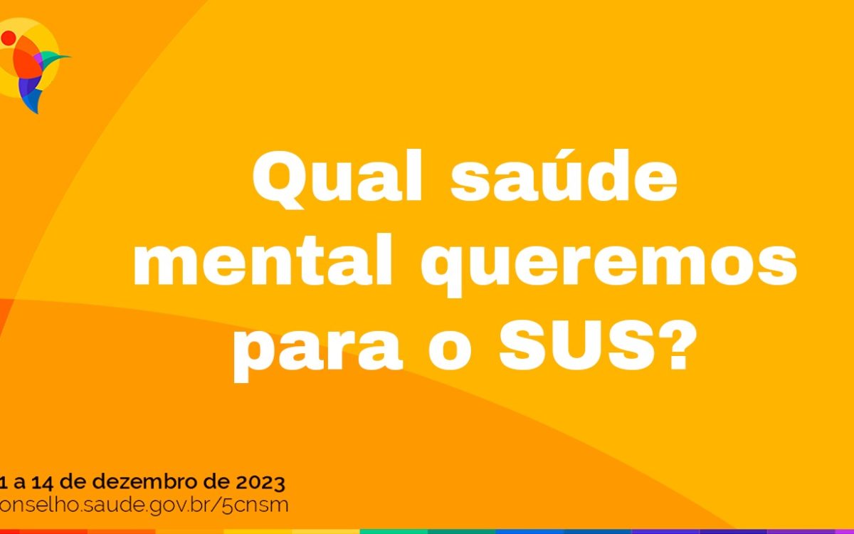 Qual Política de Saúde Mental a 5ª CNSM vai ajudar a construir?